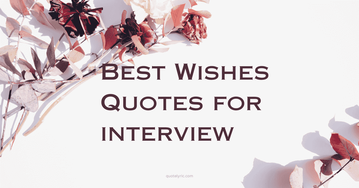 Best Wishes Quotes for the interview