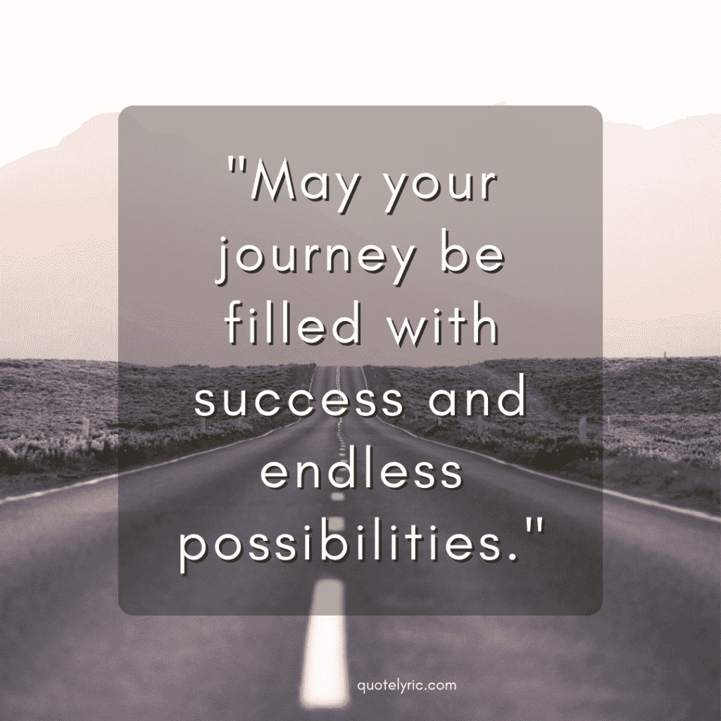 Best wishes quotes for students future - "May your journey be filled with success and endless possibilities." www.quotelyric.com