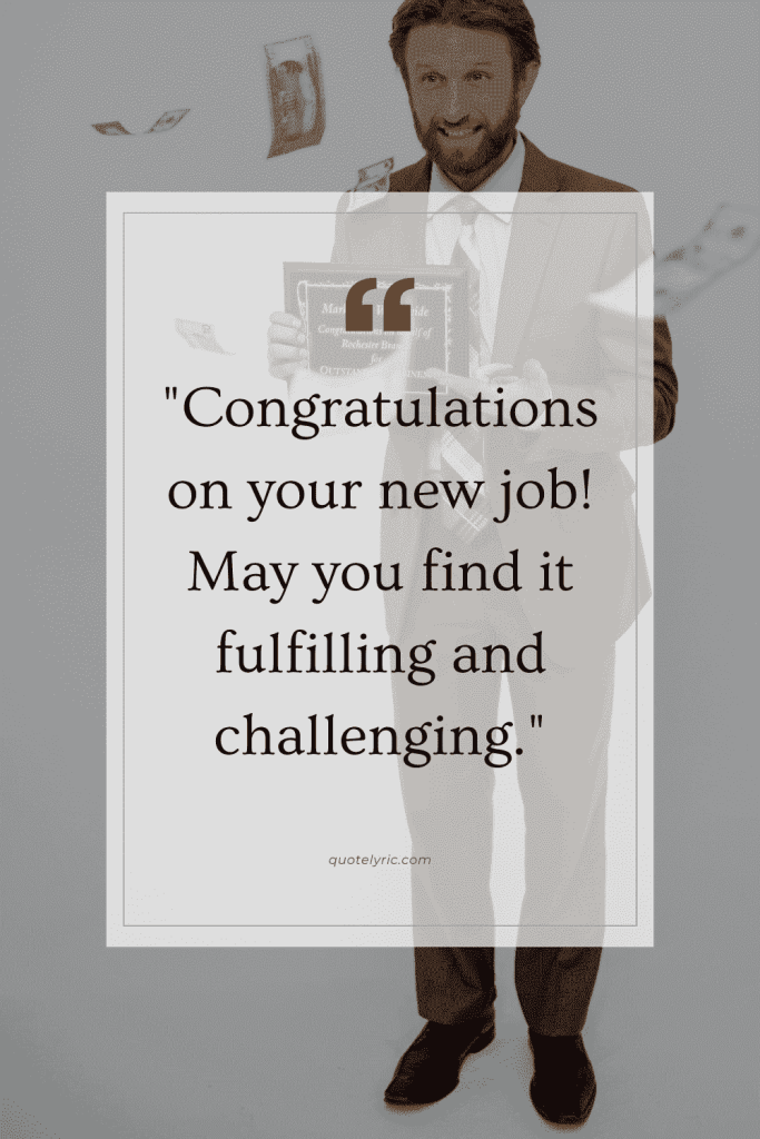 Best Wishes Quotes for New Job - "Congratulations on your new job! May you find it fulfilling and challenging." quotelyric.com