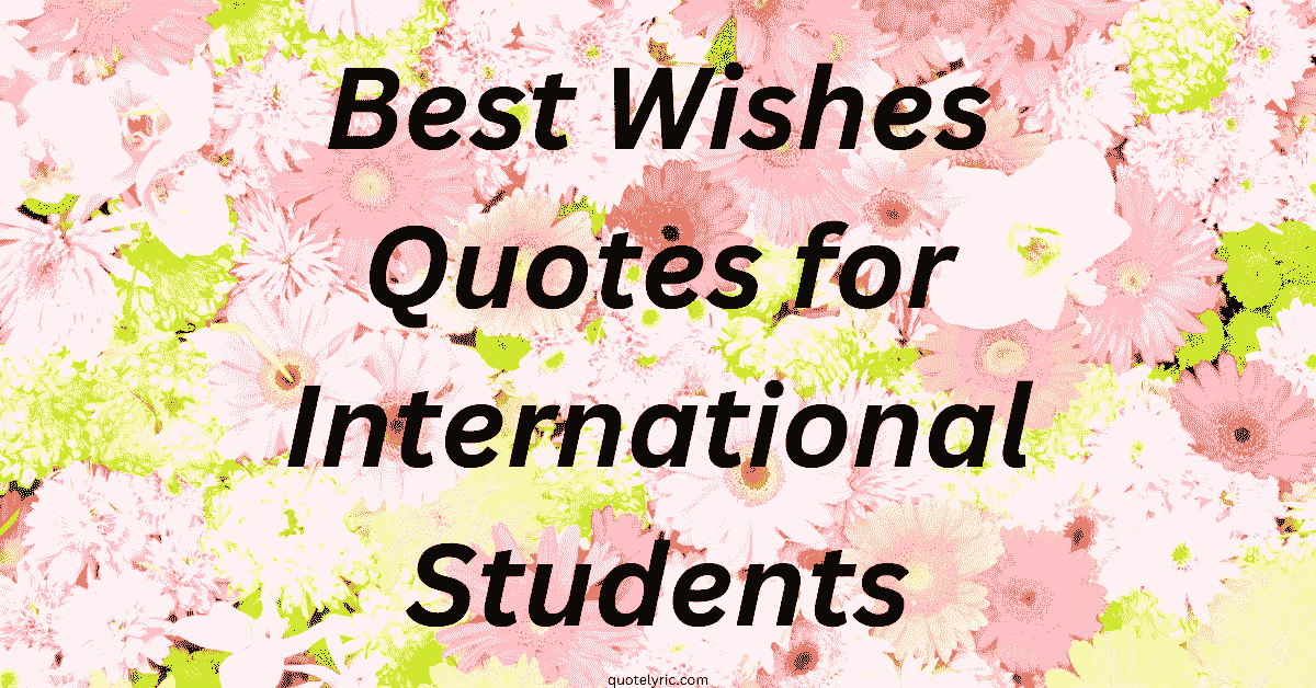 Best Wishes Quotes for International Students
