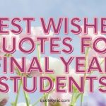 Best Wishes Quotes for Final Year Students