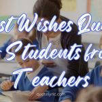 Best Wishes Quotes for Students from Teachers