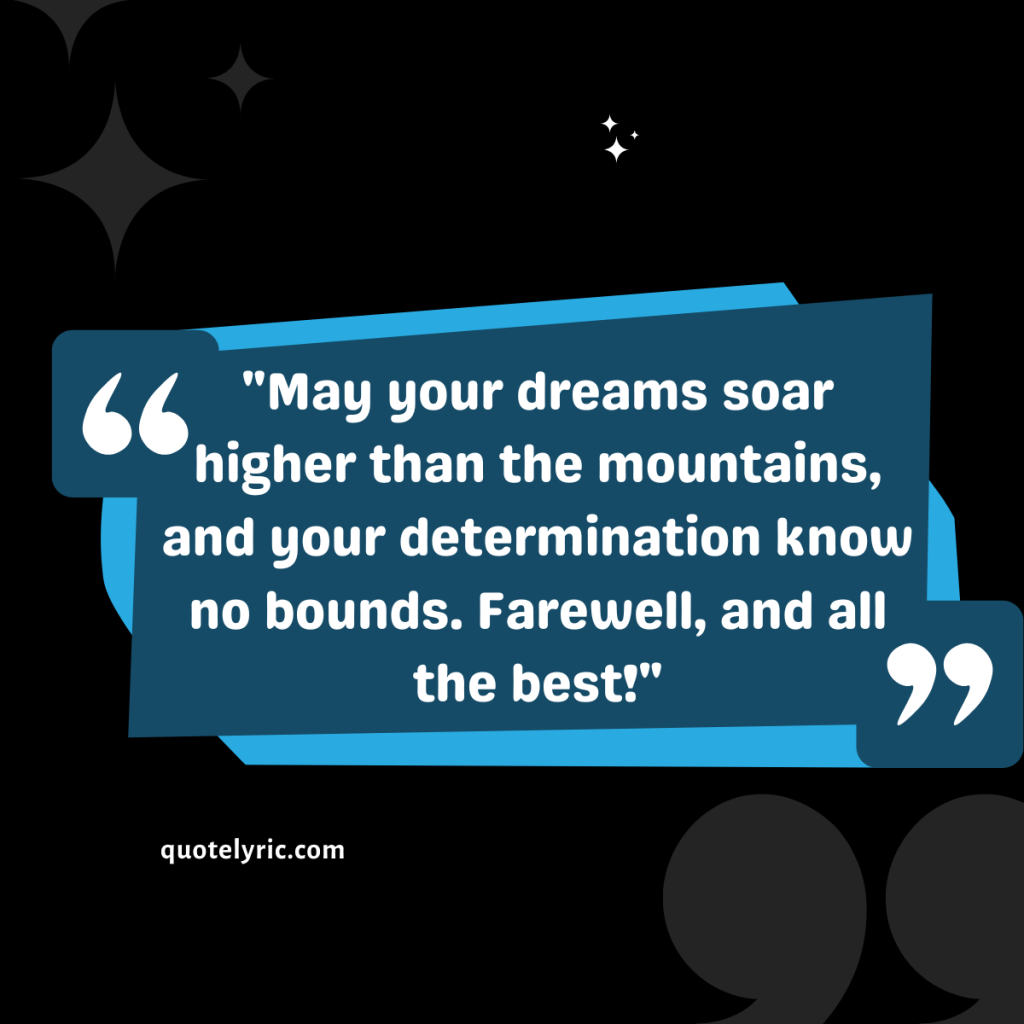 Best Wishes Quotes for Students Farewell -  "Farewell to a remarkable student who has shown us what is possible through hard work and dedication. The world is yours to conquer!"  quotelyric.com