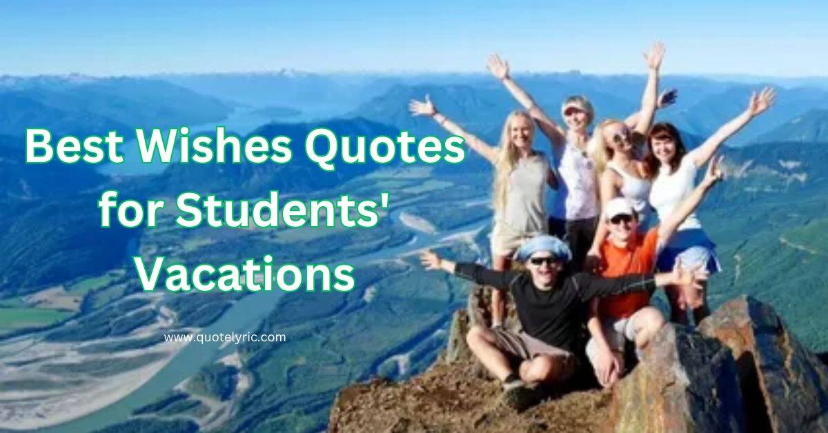 Best Wishes Quotes for Students' Vacations