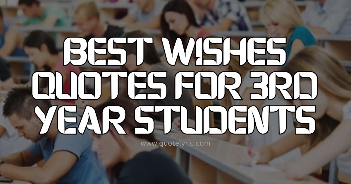 Best wishes Quotes for 3rd Year Students