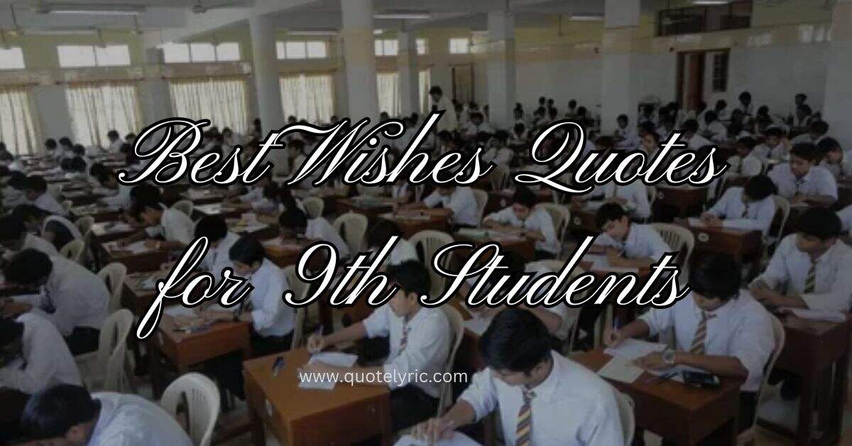 Best Wishes Quotes for 9th Students