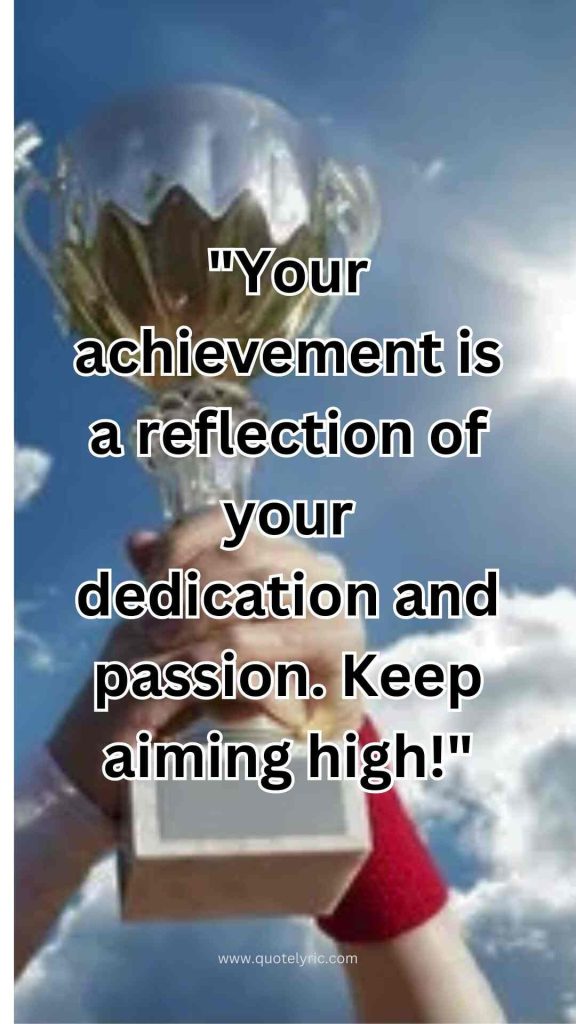 Best wishes quotes for the student who got the position - "Your achievement is a reflection of your dedication and passion. Keep aiming high!" www.quotelyric.com