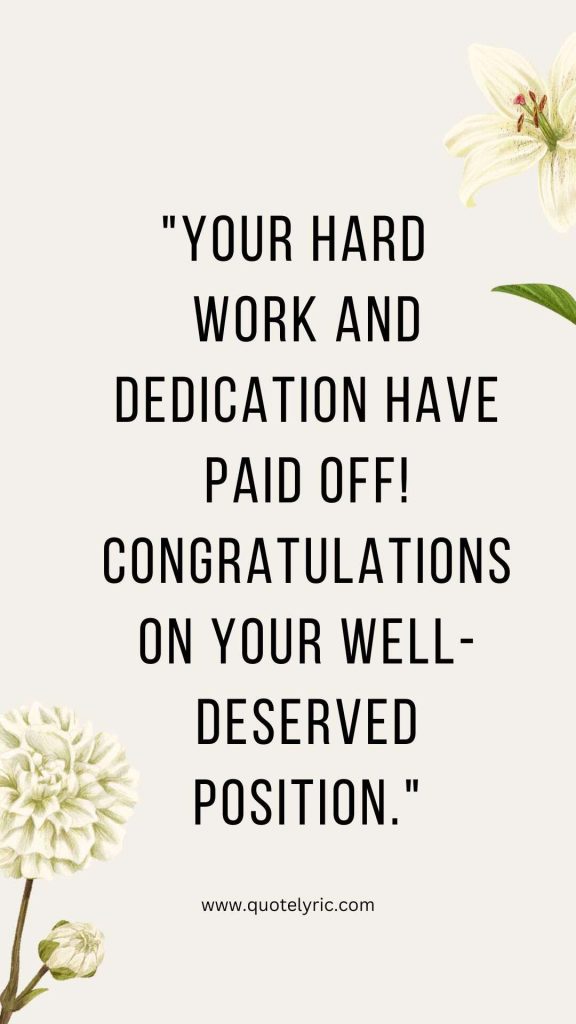 Best wishes quotes for the student who got the position - "Your hard work and dedication have paid off! Congratulations on your well-deserved position." www.quotelyric.com