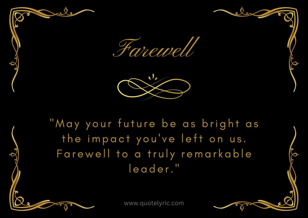 Best Farewell Quotes for Boss - "May your journey ahead be marked by success and fulfillment, just as your time with us was marked by leadership and inspiration. Farewell, boss!" www.quotelyric.com