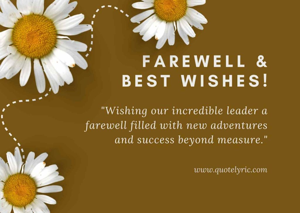 Best Farewell Quotes for Boss - "Wishing our incredible leader a farewell filled with new adventures and success beyond measure." www.quotelyric.com