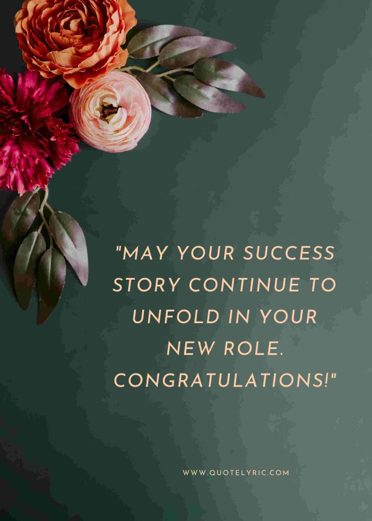 Best Wishes Quotes for Boss Promotion - "May your success story continue to unfold in your new role. Congratulations!" www.quotelyric.com