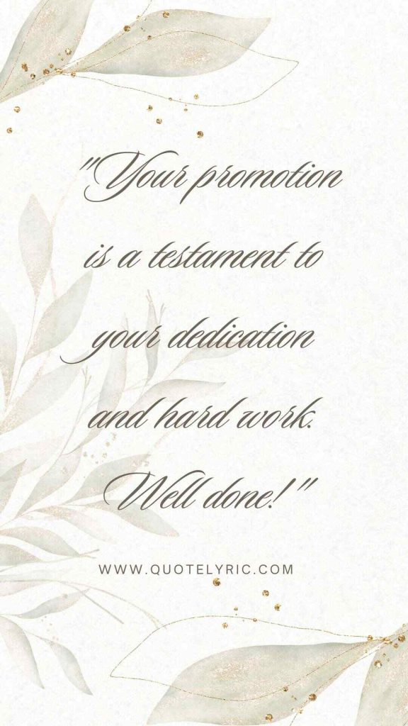 Best Wishes Quotes for Boss Promotion - "Your promotion is a testament to your dedication and hard work. Well done!" www.quotelyric.com