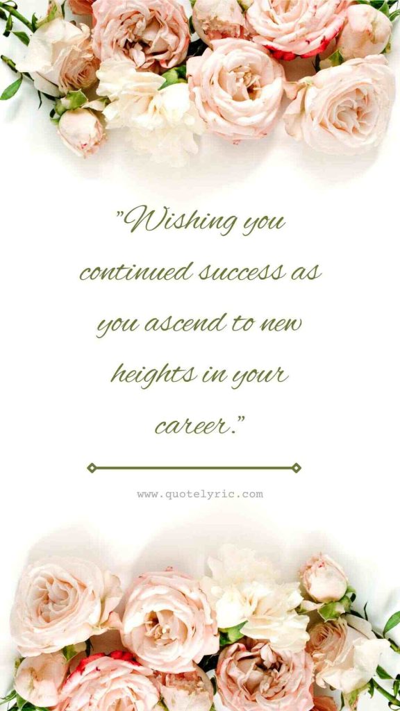 Best Wishes Quotes for Boss Promotion - "Wishing you continued success as you ascend to new heights in your career." www.quotelyric.com