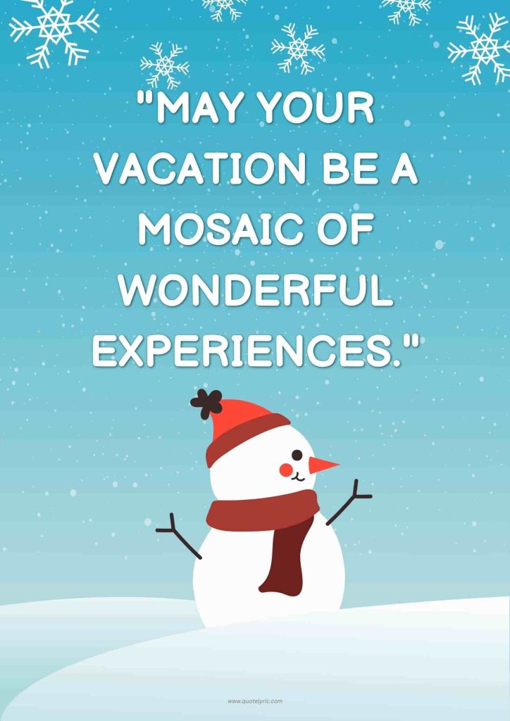Best Quotes for Boss Vacation - "May your vacation be a mosaic of wonderful experiences." www.quotelyric.com