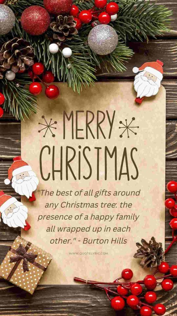 Inspirational Christmas Quotes - "The best of all gifts around any Christmas tree: the presence of a happy family all wrapped up in each other." - Burton Hills www.quotelyric.com