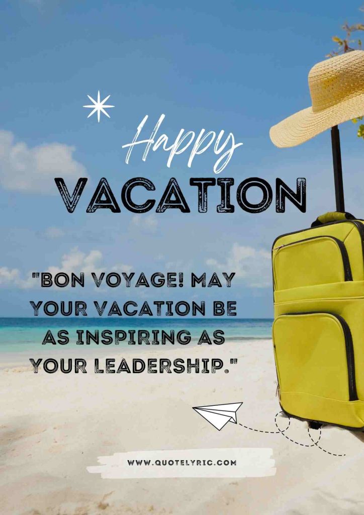 Best Quotes for Boss Vacation - "Bon voyage! May your vacation be as inspiring as your leadership." www.quotelyric.com