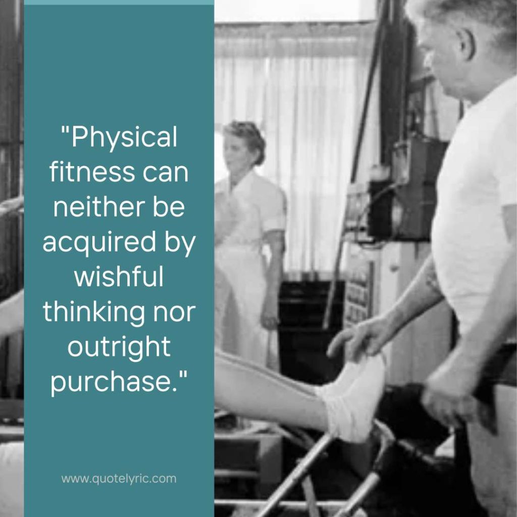Joseph Pilates Quotes - "Physical fitness can neither be acquired by wishful thinking nor outright purchase." www.quotelyric.com
