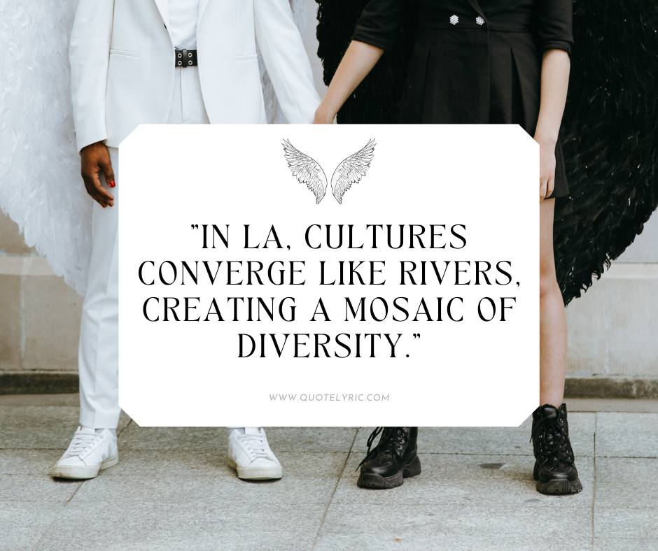 Los Angeles Quotes - "In LA, cultures converge like rivers, creating a mosaic of diversity." 