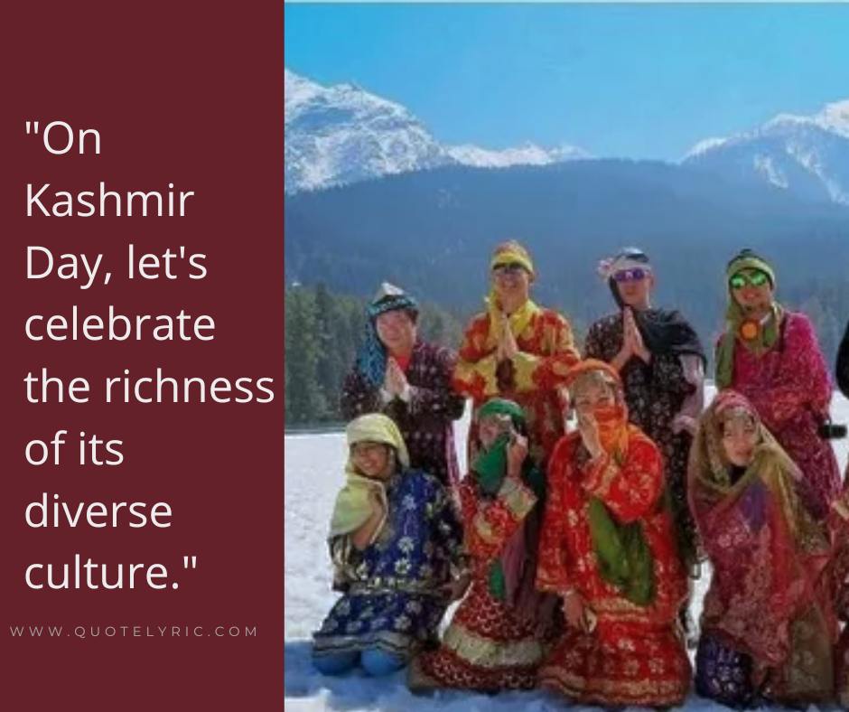Kashmir Day Quotes - "On Kashmir Day, let's celebrate the richness of its diverse culture." www.quotelyric.com