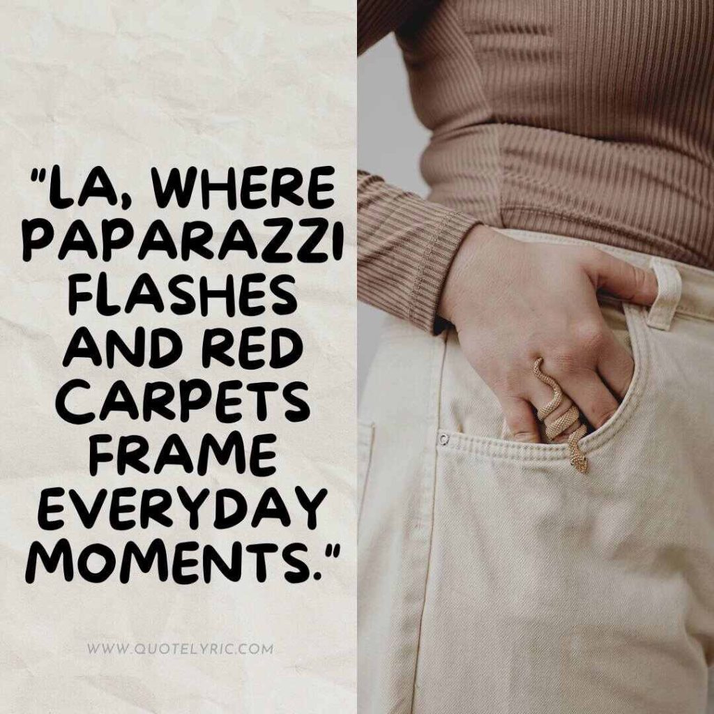 Los Angeles Quotes - "LA, where paparazzi flashes and red carpets frame everyday moments." 