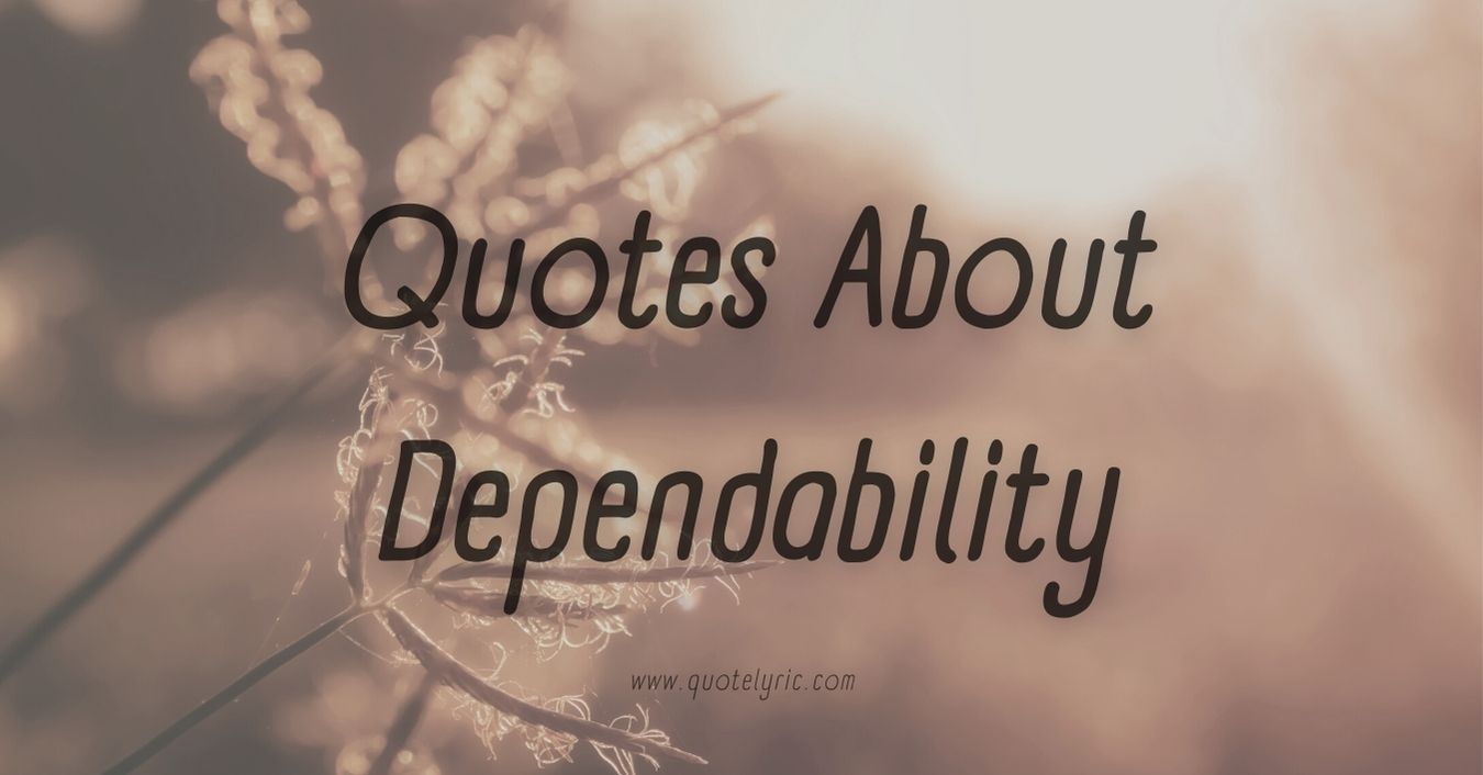 Quotes about dependability