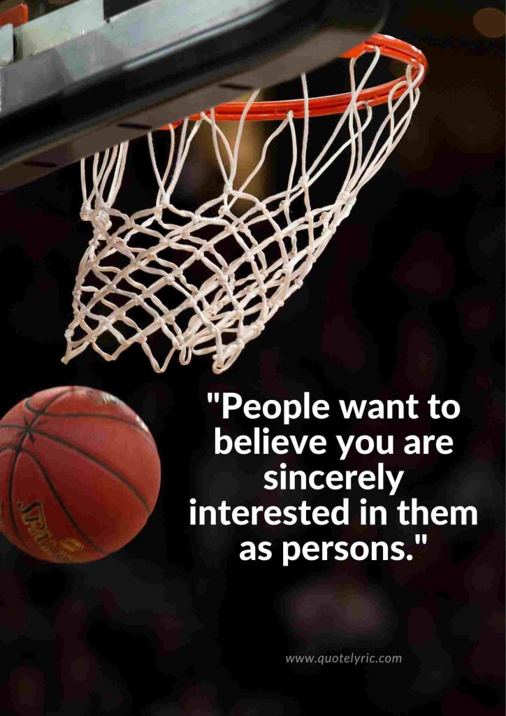 John Wooden Leadership Quotes - "People want to believe you are sincerely interested in them as persons."     www.quotelyric.com