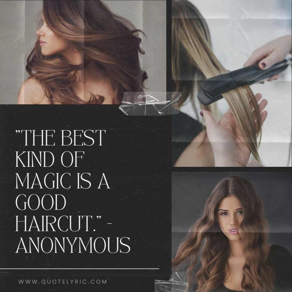 Best Hair Quotes -  "The best kind of magic is a good haircut." - Anonymous    www.quotelyric.com
