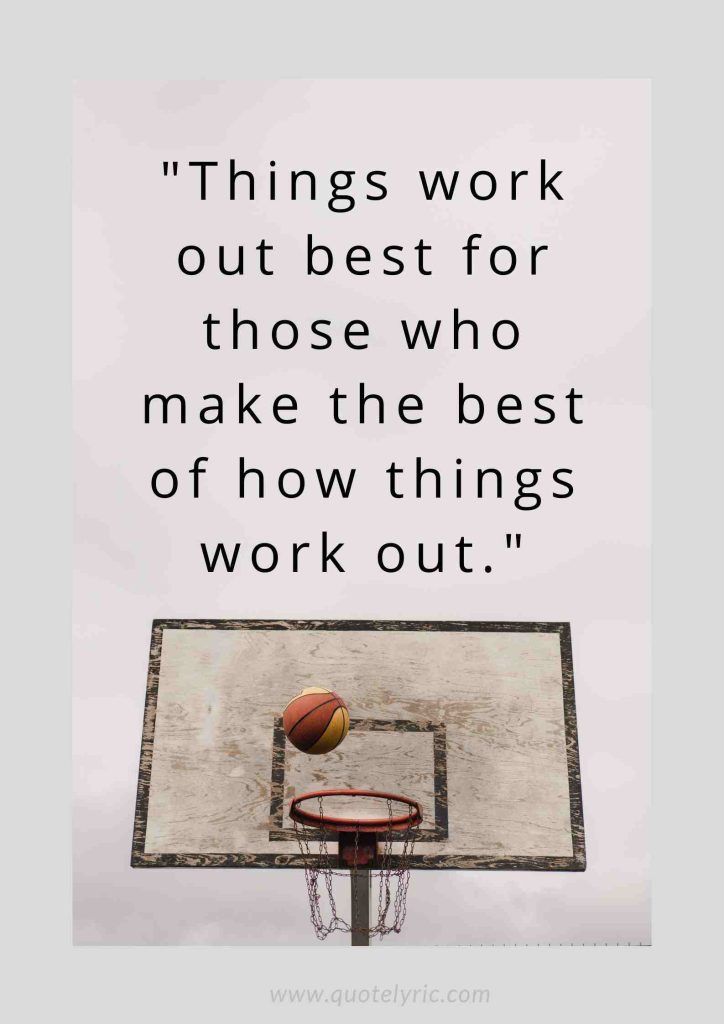 John Wooden Leadership Quotes - "Things work out best for those who make the best of how things work out."   www.quotelyric.com