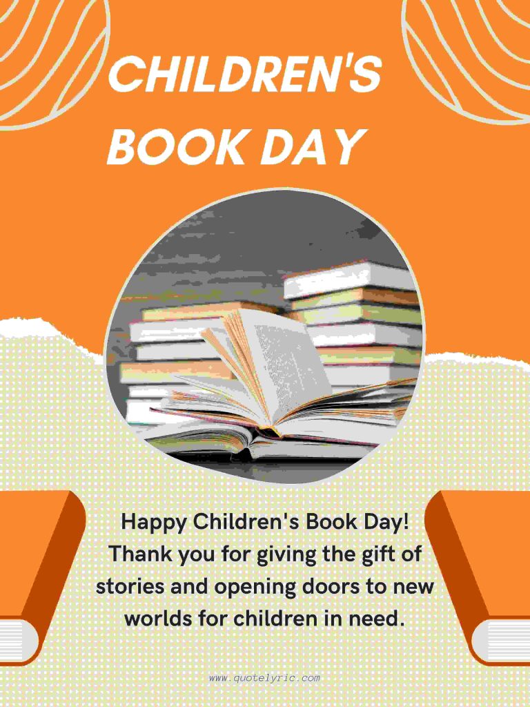 Happy Children's Book Day! Thank you for giving the gift of stories and opening doors to new worlds for children in need.    www.quotelyric.com