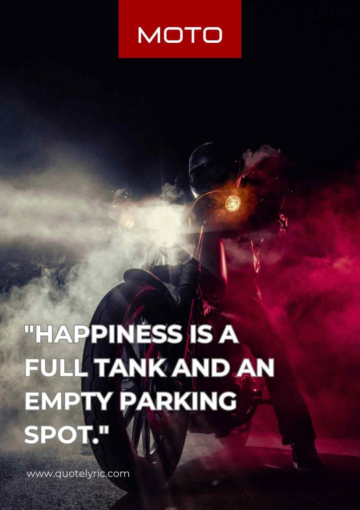 Biker Sayings and Quotes -    "Happiness is a full tank and an empty parking spot."    www.quotelyric.com