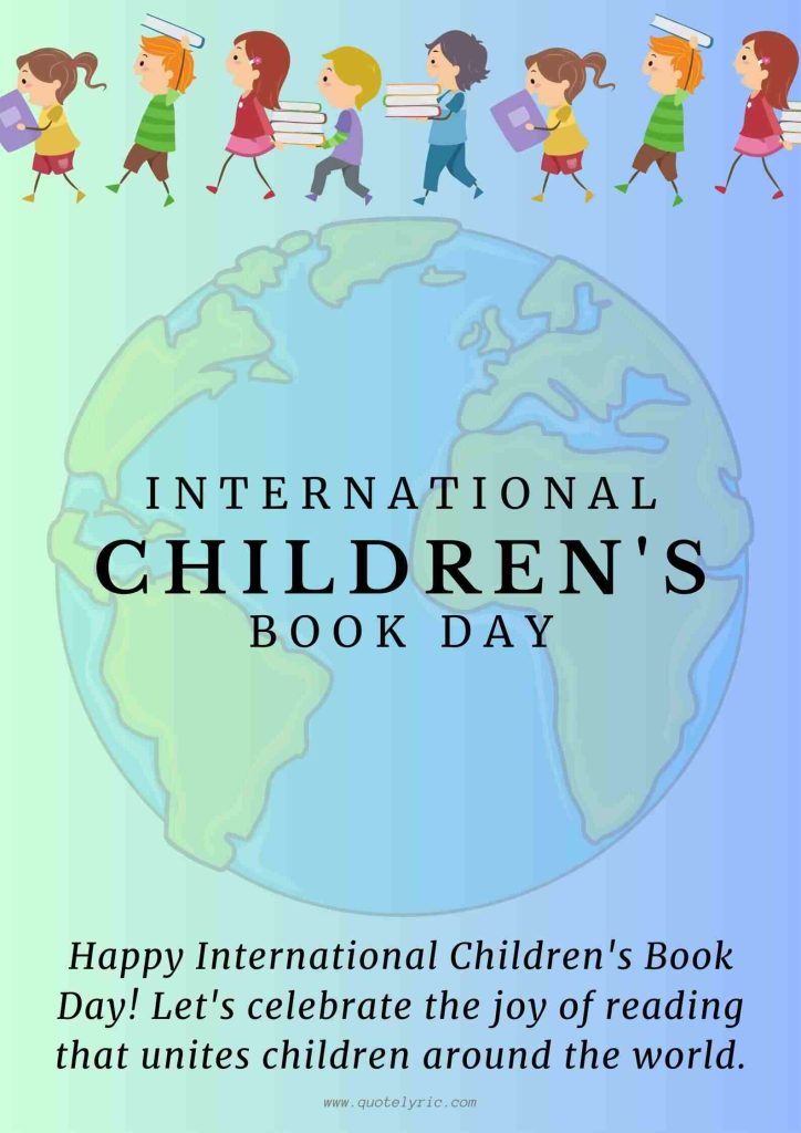 Best Wishes for the Children's Book Day -  Happy International Children's Book Day! Let's celebrate the joy of reading that unites children around the world. www.quotelyric.com