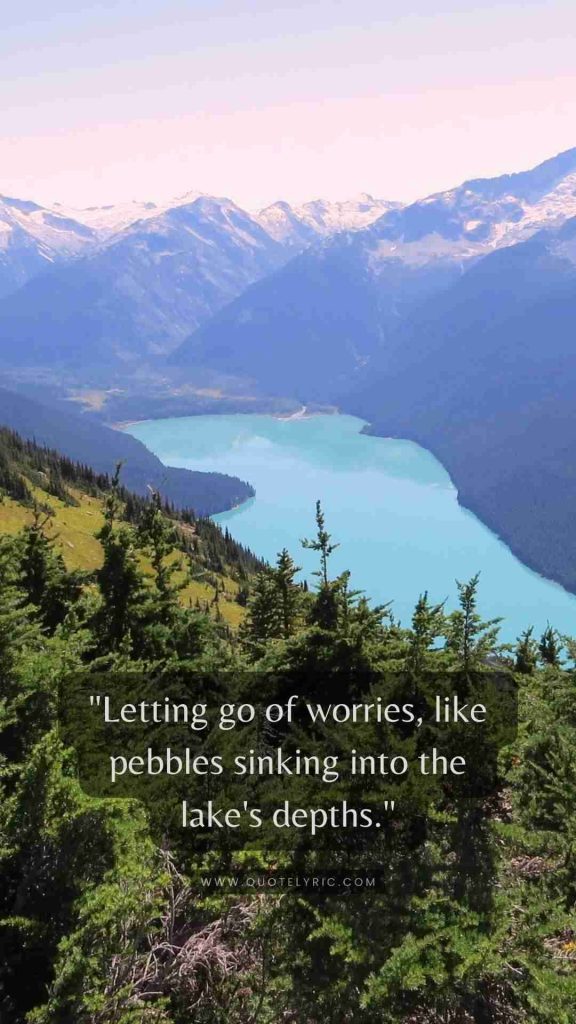 Lake quotes  -  "Letting go of worries, like pebbles sinking into the lake's depths."   www.quotelyric.com