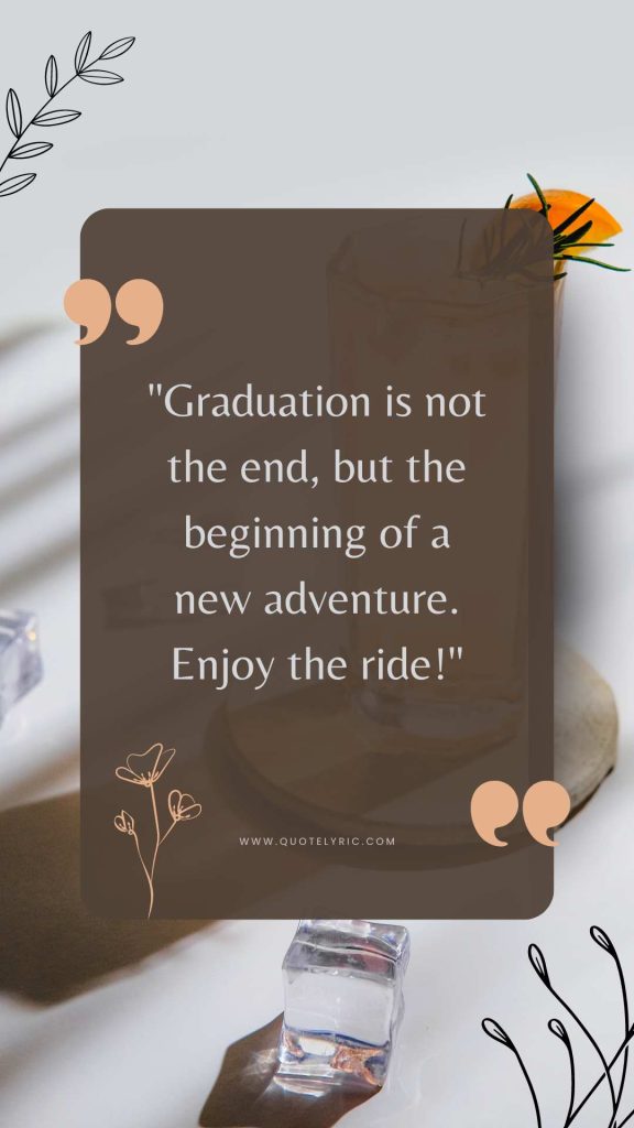 Morgan Wallen Quotes -  "Graduation is not the end, but the beginning of a new adventure. Enjoy the ride!"   www.quotelyric.com