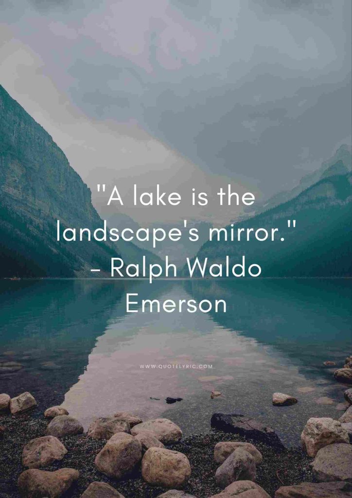 Lake quotes  -  "A lake is the landscape's mirror." - Ralph Waldo Emerson    www.quotelyric.com